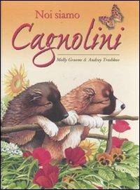 Noi siamo cagnolini - Molly Grooms,Andrey Troshkov - copertina