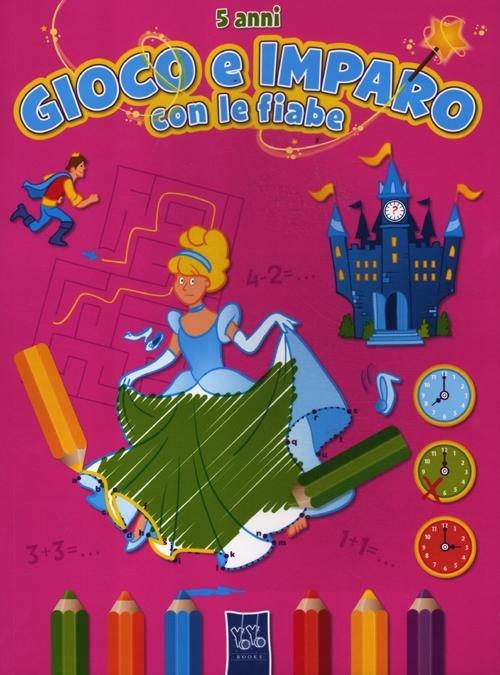 Gioco e imparo con le fiabe. 5 anni. Con adesivi - copertina