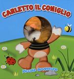 Carletto il coniglio. Piccole avventure