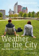 Weather in the City - How Design Determines the Urban Climate