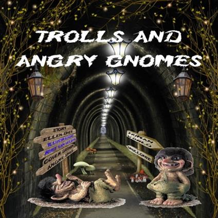 Trolls and angry gnomes