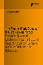 The Atomic World Spooky? It Ain't Necessarily So!