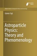 Astroparticle Physics: Theory and Phenomenology