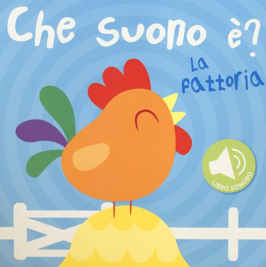 La fattoria. Che suono è? Libro sonoro - copertina