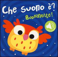 Buonanotte! Che suono è? Libro sonoro. Ediz. illustrata - copertina