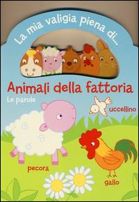 Animali della fattoria. Le parole. La mia valigia piena di... - copertina