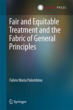 Fair and Equitable Treatment and the Fabric of General Principles