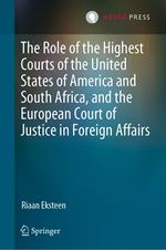 The Role of the Highest Courts of the United States of America and South Africa, and the European Court of Justice in Foreign Affairs