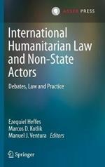 International Humanitarian Law and Non-State Actors: Debates, Law and Practice