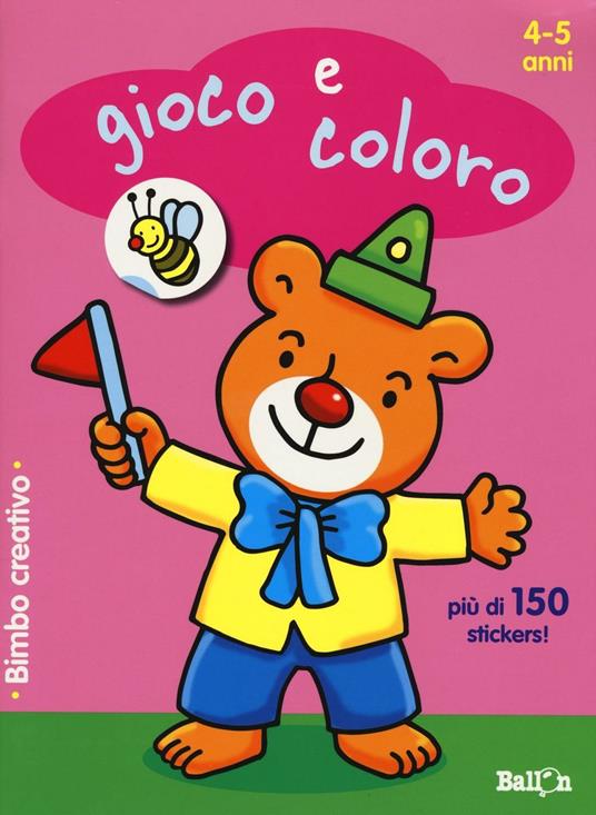 Gioco e coloro. 4-5 anni. Bimbo creativo. Con adesivi. Ediz. illustrata -  Libro - Ballon 