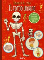 Il corpo umano. Impara & crea. Ediz. illustrata