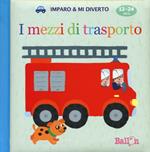 I mezzi di trasporto. Imparo & mi diverto. Ediz. illustrata