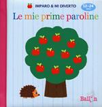 Le mie prime paroline. Imparo & mi diverto. Ediz. illustrata