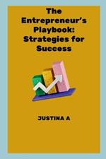 The Entrepreneur's Playbook: Strategies for Success