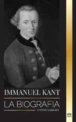 Immanuel Kant: La biografía de un filósofo alemán ilustrado que criticó la razón pura