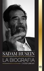 Sadam Huseín: La biografía de un revolucionario iraquí y la búsqueda estadounidense de armas secretas en el Golfo