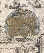 Groundbreakers: Remarkable Maps from the Low Countries, 1500–1900