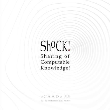 ShoCk! Sharing of computable knowledge! Proceedings of the 35th international conference on education and research in computer aided architectural design in Europe (Rome, 20th-22nd september 2017). Vol. 1 - copertina