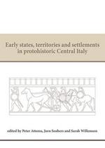 Early States, Territories and Settlements in Protohistoric Central Italy: Proceedings of a specialist conference at the Groningen Institute of Archaeology of the University of Groningen, 2013
