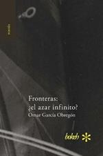 Fronteras: ?el azar infinito?