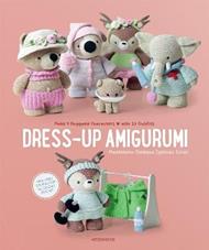 Dress-Up Amigurumi: Make 4 Huggable Characters with 25 Outfits