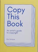 Copy This Book, An Artist's Guide to Copyright