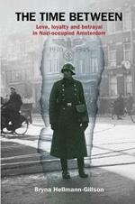 The Time Between: Love, loyalty and betrayal in Nazi-occupied Amsterdam