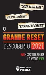 O Grande Reset Descoberto 2021: Crise Alimentar, Colapso Economico e Escassez de Energia; NWO - Construir Melhor e o Negocio Verde