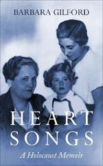 Heart Songs: A Holocaust Memoir