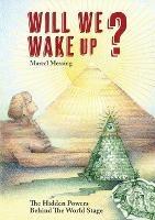 Will We Wake Up?: The Hidden Powers Behind The World Stage