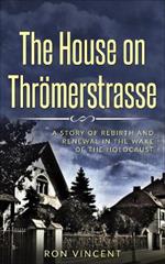 House The House on Throemerstrasse: A Story of Rebirth and Renewal in the Wake of the Holocaust