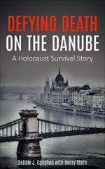 Defying Death on the Danube: A Holocaust Survival Story