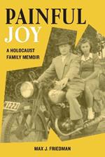 Painful Joy: A Holocaust Family Memoir