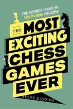 The Most Exciting Chess Games Ever: The Experts' Choice in New In Chess magazine