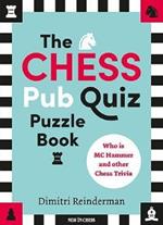 The Chess Pub Quiz Puzzle Book: Who is MC Hammer and other Chess Trivia