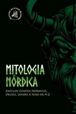 Mitologia Nordica: Antigos Contos Nordicos, Deuses, Lendas e Seres de A-Z