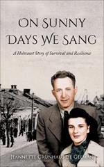 On Sunny Days We Sang: A Holocaust Story of Survival and Resilience