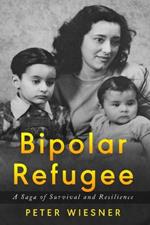 Bipolar Refugee: A Saga of Survival and Resilience
