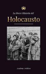 La Breve Historia del Holocausto: El auge del antisemitismo en la Alemania nazi, Auschwitz y el genocidio de Hitler contra el pueblo judio impulsado por el fascismo (1941-1945)