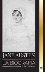 Jane Austen: La biografía de una autora clásica de Orgullo y prejuicio, Emma, otras obras y Poemas