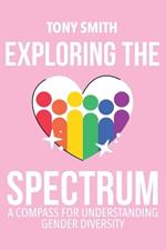 Exploring the Spectrum: A Compass for Understanding Gender Diversity