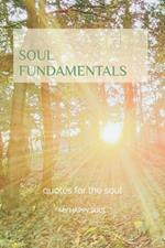 Soul Fundamentals: Quotes for the soul