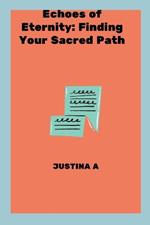 Echoes of Eternity: Finding Your Sacred Path