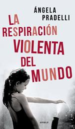 La respiración violenta del mundo