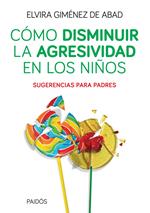 Cómo disminuir la agresividad en los niños