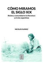 Cómo miramos el siglo XIX