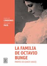 La familia de Octavio Bunge. Parte III : 1907-1910