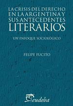 La crisis del derecho en la argentina y sus antecedentes literarios