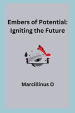 Embers of Potential: Igniting the Future