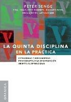 La Quinta Disciplina En La Practica: Estrategias y herramientas para construir la organizacion abierta al aprendizaje